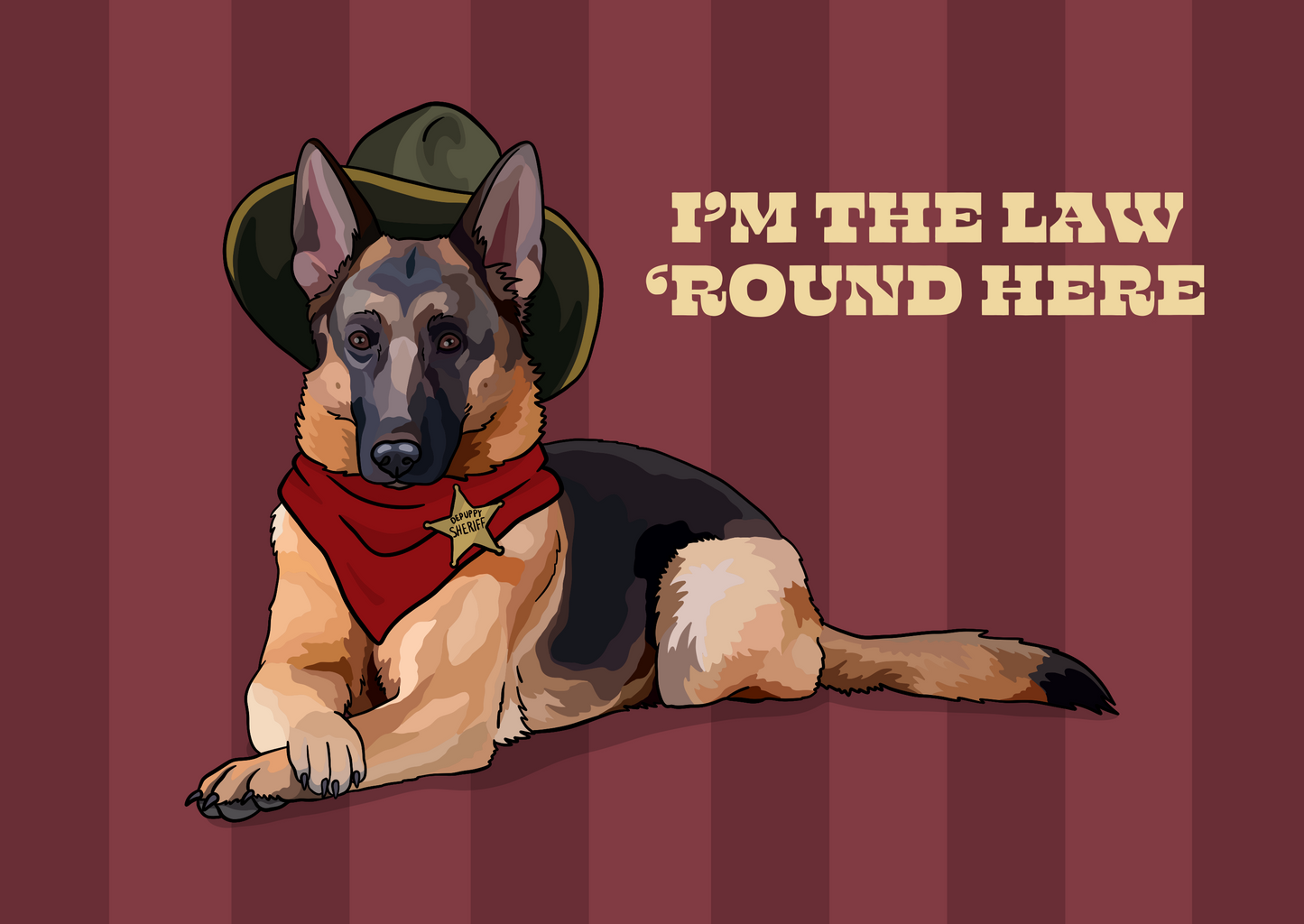 I'm the Law 'Round Here (German Shepherd) Unframed Print