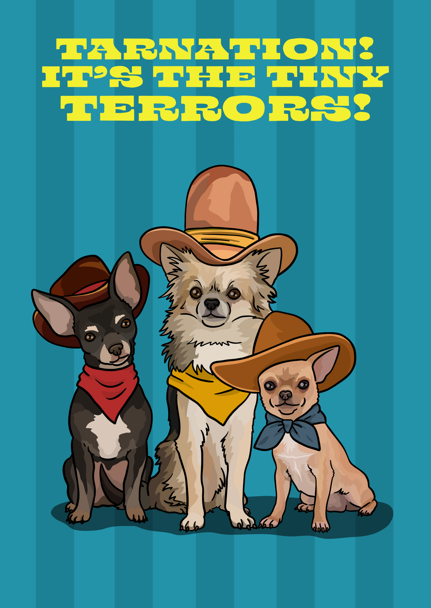 Tarnation! It's the Tiny Terrors! (Chihuahuas) Unframed Print