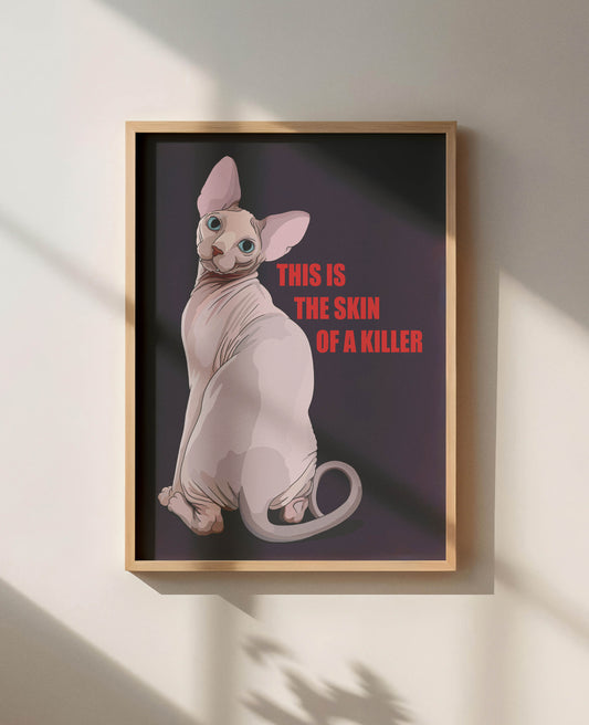 This is the Skin of a Killer Unframed Print